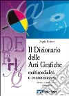 Il dizionario delle arti grafiche. Multimedialità e comunicazione Il dizionario delle arti grafiche. Multimedialità e comunicazione