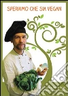 Speriamo che sia vegan Speriamo che sia vegan