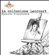 La collezione Lancourt La collezione Lancourt