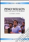 Pino Wilson vero capitano d'altri tempi. La biografia ufficiale Pino Wilson vero capitano d'altri tempi. La biografia ufficiale