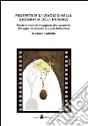 Prospettive di viaggio nella geografia dell'invisibile. Mode e modi di viaggiare alla scoperta di luoghi nel mondo e spazi dell'anima Prospettive di viaggio nella geografia dell'invisibile. Mode e modi di viaggiare alla scoperta di luoghi nel mondo e spazi dell'anima