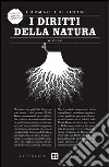 I diritti della natura. Wild law I diritti della natura. Wild law